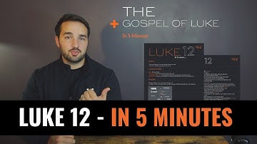 LUKE 12 - In 5 Minutes - 2BeLikeChrist