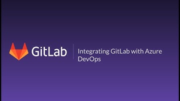 Integrating Azure DevOps SCM and GitLab