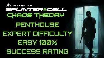 PENTHOUSE EXPERT DIFFICULTY EASY 100% SUCCESS RATING | SPLINTER CELL CHAOS THEORY