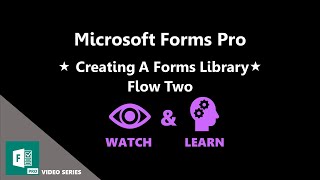 Part Three - Creating A Forms Library - Flow Two - Microsoft Forms Pro