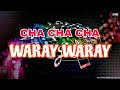 CHA CHA CHA WARAY WARAY