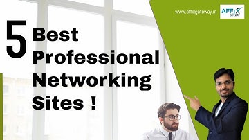 Top 5 Professional Networking Sites !