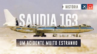 Foi muito ESTRANHO o ACIDENTE do voo Saudia 163 | EP. 765