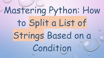 Mastering Python: How to Split a List of Strings Based on a Condition