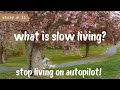 What slow living means to me  10 practical ways for a slow and simple lifestyle  relaxing