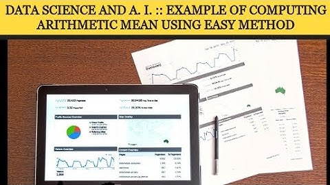 Video # 12 Data Science and A. I. :: Example of Computing Arithmetic Mean Using Easy Method