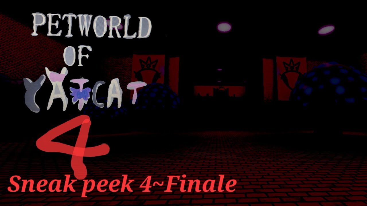 Petworld of catcat 4 ~ Sneak peek 4~Finale if trailers,Sneak peeks and Leaks