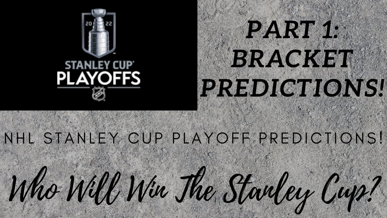 My 2022 NHL Stanley Cup Playoffs Predictions! Part 1 - Original Bracket