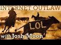 Josh moon lolcow wrangler  internet outlaw