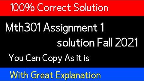 mth301 assignment 1 solution fall 2021| mth301 assignment solution fall 2021| by muhammad Saqib
