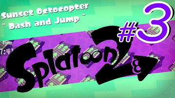 Splatoon 2 - PART 3 | Octo Canyon | 100% Sunset Octocopter - "Dash and Jump"