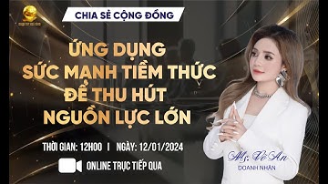 ỨNG DỤNG SỨC MẠNH TIỀM THỨC ĐỂ THU HÚT NGUỒN LỰC LỚN