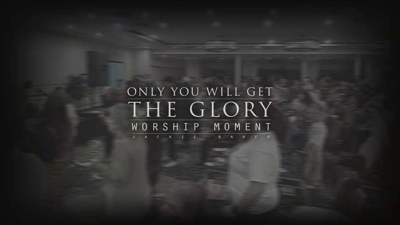 Only You Will Get The Glory [Live Worship Moment]