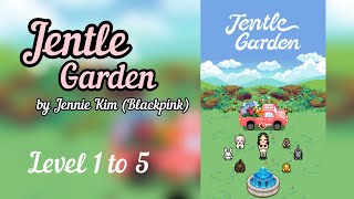 Jentle Garden Game Level 1 to 5 | Jentle Garden by Blackpink Jennie | Blackpink | DheeStar Channel