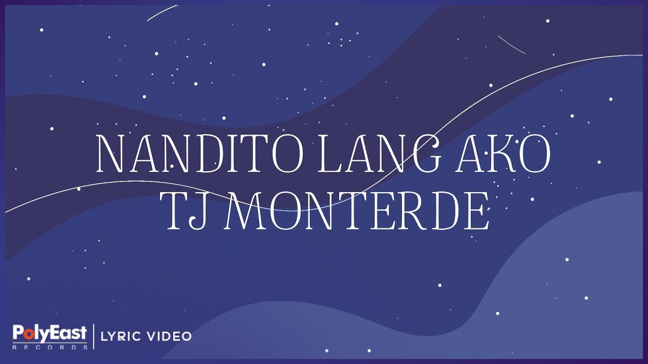 TJ Monterde   Nandito Lang Ako Lyric Video