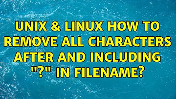 Unix & Linux: How to remove all characters after and including "?" in filename? (2 Solutions!!)
