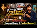 పేదవారిని దృష్టిలో పెట్టుకుని " Troo Good " కంపెనీని మొదలుపెట్టాను | Raju Bhupathi - The Founder