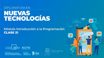 Clase 21 - Módulo Introducción a la Programación - Diplomatura en Nuevas Tecnologías