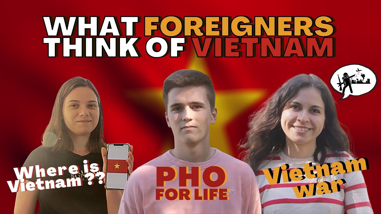 Người NƯỚC NGOÀI nghĩ gì về VIỆT NAM | What Foreigners... - youtube