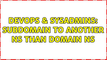 DevOps & SysAdmins: Subdomain to another NS than domain NS