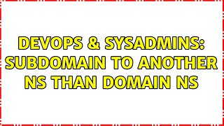 Celebrity DevOps & SysAdmins: Subdomain to another NS than domain NS Profile