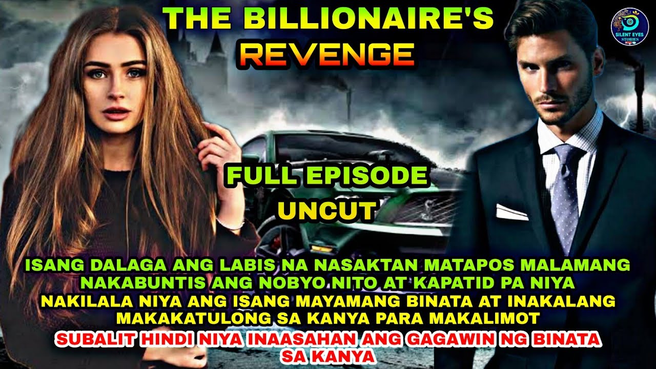 FULL EPISODE UNCUT | THE BILLIONAIRE'S REVENGE | Silent Eyes Stories