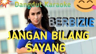 JANGAN BILANG SAYANG BERBIZIE Karaoke Tanpa Vokal@DEDIROSADI