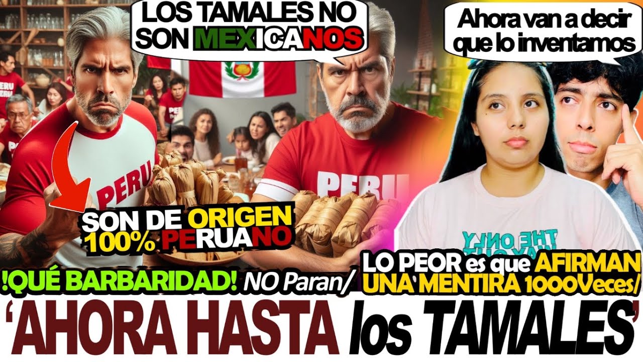 💥🇵🇪PERUANOS Dicen que ELLOS INVENTARON los TAMALES🇲🇽 y HACEN PUBLICIDAD para que el MUNDO LO CREA