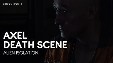 Axel Death Scene | Alien: Isolation