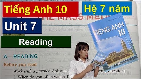 Tiếng Anh 10 hệ 7 năm - Unit 7 Reading - The Mass Media / HeartQueen Quyên Hoàng