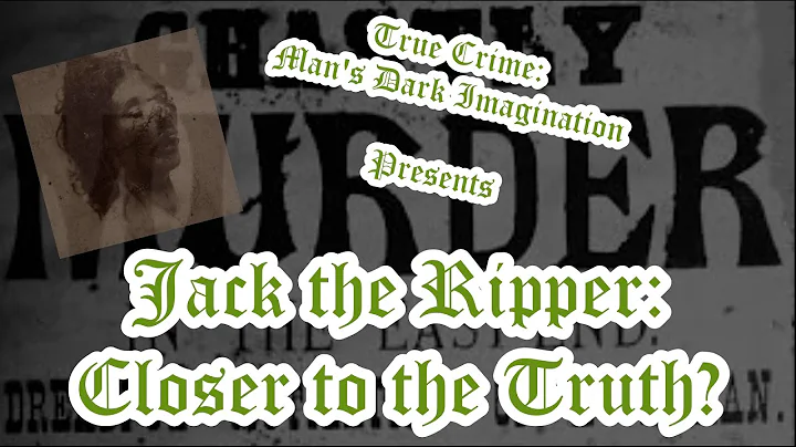 Jack the Ripper: Closer to the Truth? (Serial Kill...