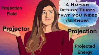 Projection/Projector/Projection Field/ Projected Energy/ What Does it All Mean?Human Design