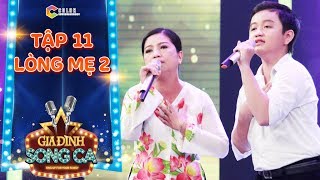 Gia đình song ca | tập 11: Người cô nuôi cháu 15 năm làm mọi người cảm động vì giọng hát tuyệt vời