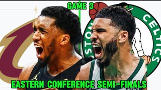 CLEVELAND CAVALIERS VS BOSTON CELTICS LIVE SCORE GAME 3 | EAST CONFERENCE SEMI-FINALS |