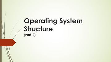 Operating System Structure Part 2
