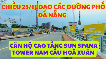 Chiều 25/11 Dạo Các Đường Phố Đà Nẵng - Dự Án Căn Hộ Cao Tầng Sun Spana Tower Nam Cầu Hoà Xuân