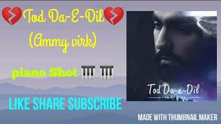 Tod da e Dil 💔💔 latest punjabi piano cover🎹 (ammy virk,jaani,arvind khaira)