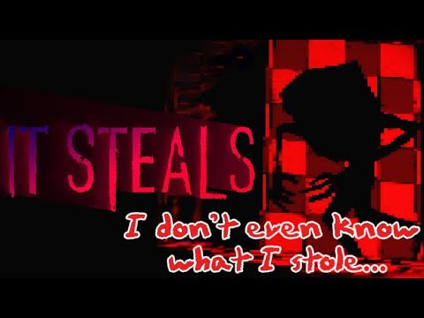 IT STEALS (What did he steal?)