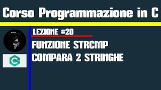 #20.Programmazione in C - Funzione STRCMP (COMPARAZIONE DI 2 STRINGHE )