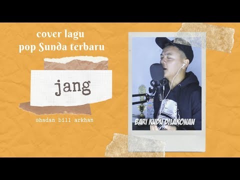 Cover Lagu pop Sunda " Jang" Oon B // BY Shadan Bill Arkhan Cover Lagu pop Sunda " Jang" Oon B // BY Shadan Bill Arkhan