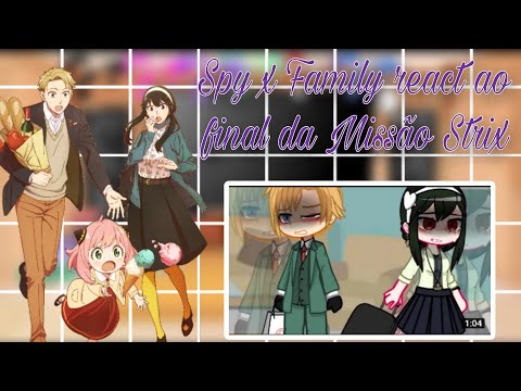 Spy x family react ao Final da Missão Strix (Gacha Club) Família Forger react