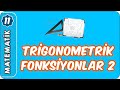 Trigonometrik Fonksiyonlar- 2  | 11. Sınıf Matematik