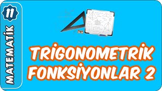 Trigonometrik Fonksiyonlar- 2 11. Sınıf Matematik