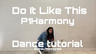 Do It Like This- P1Harmony dance tutorial Slow/Mirrored