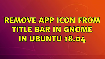 Ubuntu: Remove app icon from title bar in GNOME in Ubuntu 18.04
