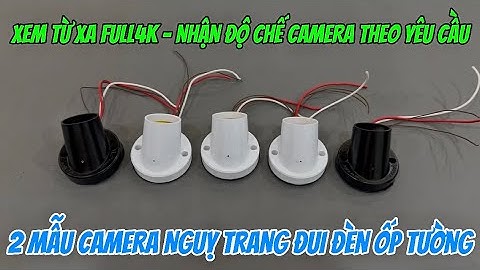 2 mẫu camera nguỵ trang đui đèn ốp tường MỚI NHẤT , camera giấu kín đui đèn wifi xem từ xa full4k
