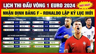 Lịch Thi Đấu EURO 2024 Mới Nhất: Nhận Định Bảng F, Ronaldo Lập Kỷ Lục Mới