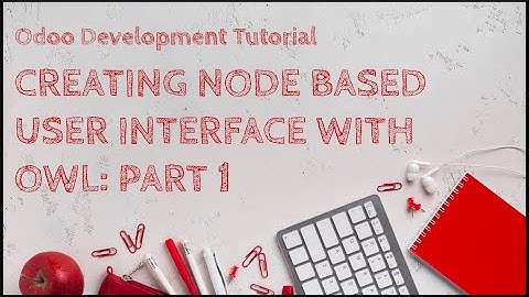 Odoo Development Tutorial: Creating Node Based UI with Odoo Web Library - Part 1