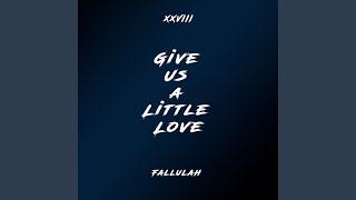 Give Us A Little Love (Remix) (feat. XXVIII) - Fallulah