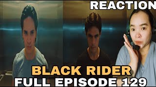 Black Rider | Full Episode 129 (May 6,2024) REACTION VIDEO